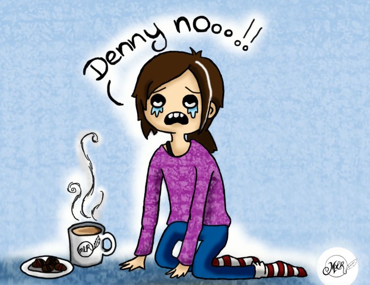 No, not Denny!! Please not Denny!! 